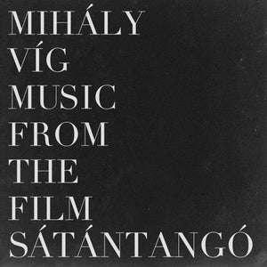 Mihály Víg: Music From The Film Sátántangó - Vinyl LP